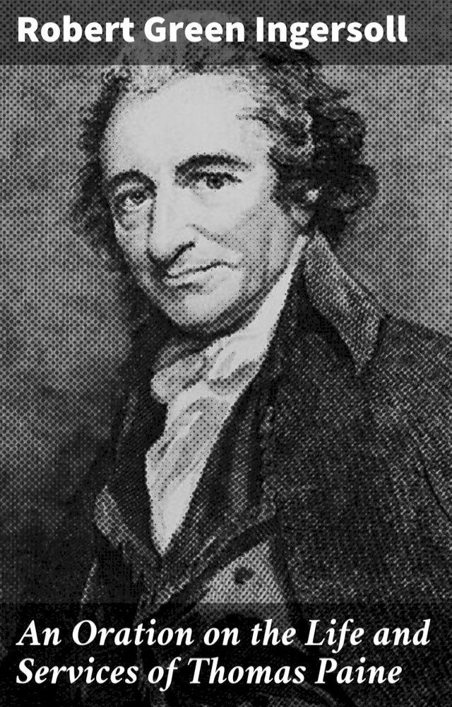  An Oration on the Life and Services of Thomas Paine(Kobo/電子書)