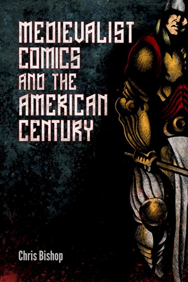  Medievalist Comics and the American Century(Kobo/電子書)