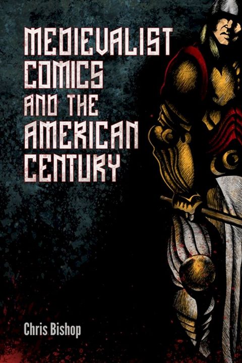 Medievalist Comics and the American Century(Kobo/電子書)