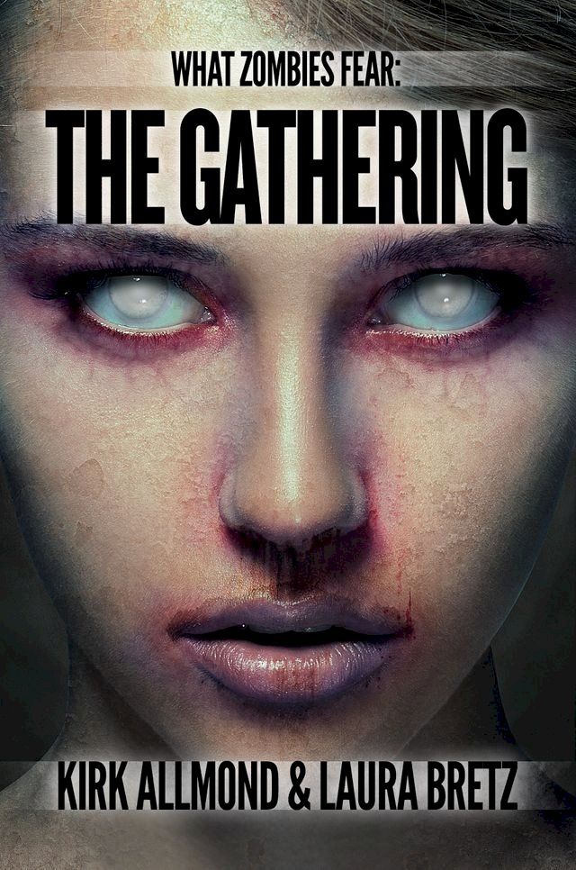  What Zombies Fear 3: The Gathering(Kobo/電子書)