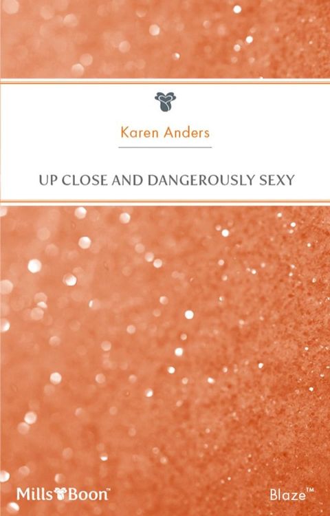 Up Close And Dangerously Sexy(Kobo/電子書)