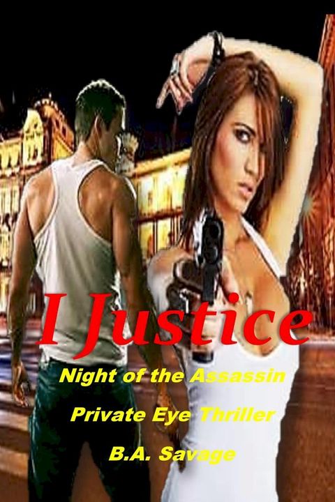 I Justice: Night of the Assassin Private Eye Thriller(Kobo/電子書)