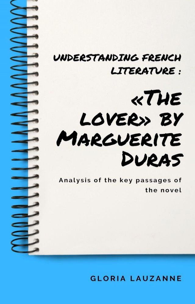  Understanding french literature : &laquo;The lover&raquo; by Marguerite Duras(Kobo/電子書)