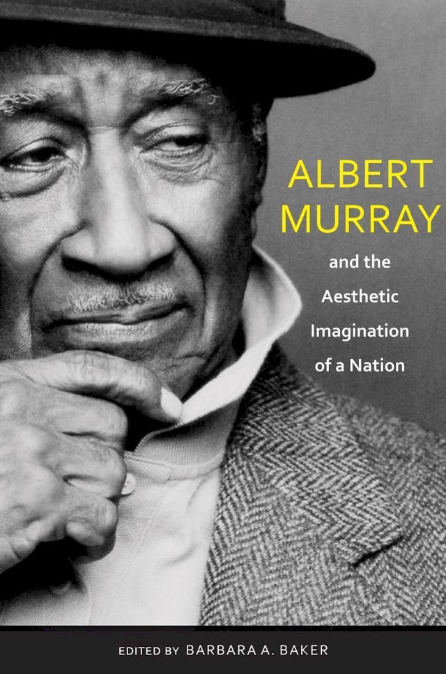  Albert Murray and the Aesthetic Imagination of a Nation(Kobo/電子書)