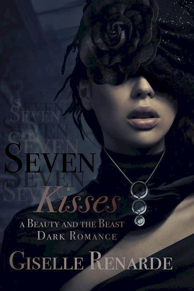  Seven Kisses: A Beauty and the Beast Dark Romance(Kobo/電子書)