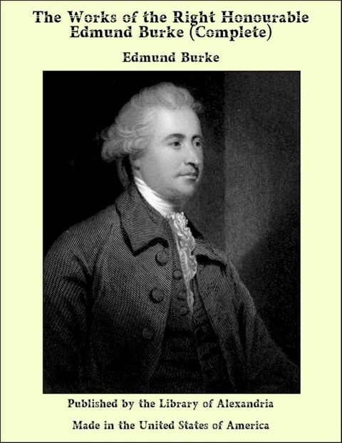 The Works of the Right Honourable Edmund Burke (Complete)(Kobo/電子書)