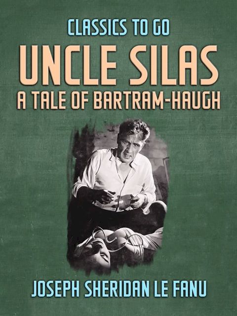 Uncle Silas: A Tale of Bartram-Haugh(Kobo/電子書)