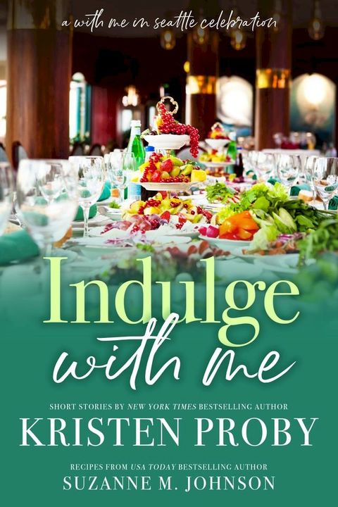 Indulge With Me: A With Me In Seattle Celebration(Kobo/電子書)