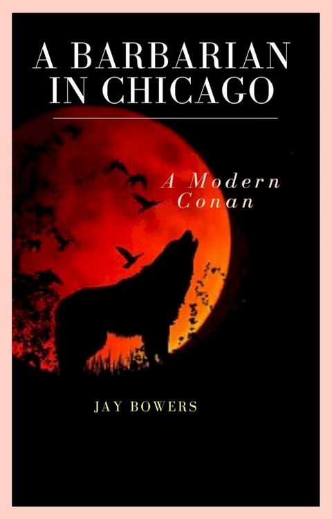 A Barbarian in Chicago- A Modern Conan!(Kobo/電子書)