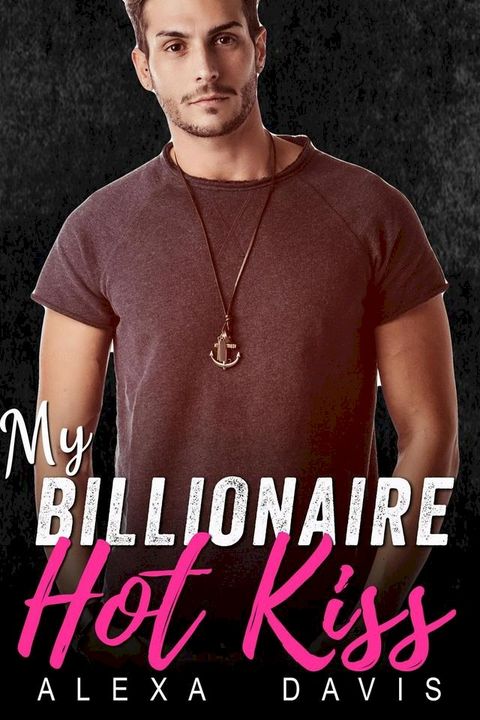 My Billionaire Hot Kiss(Kobo/電子書)