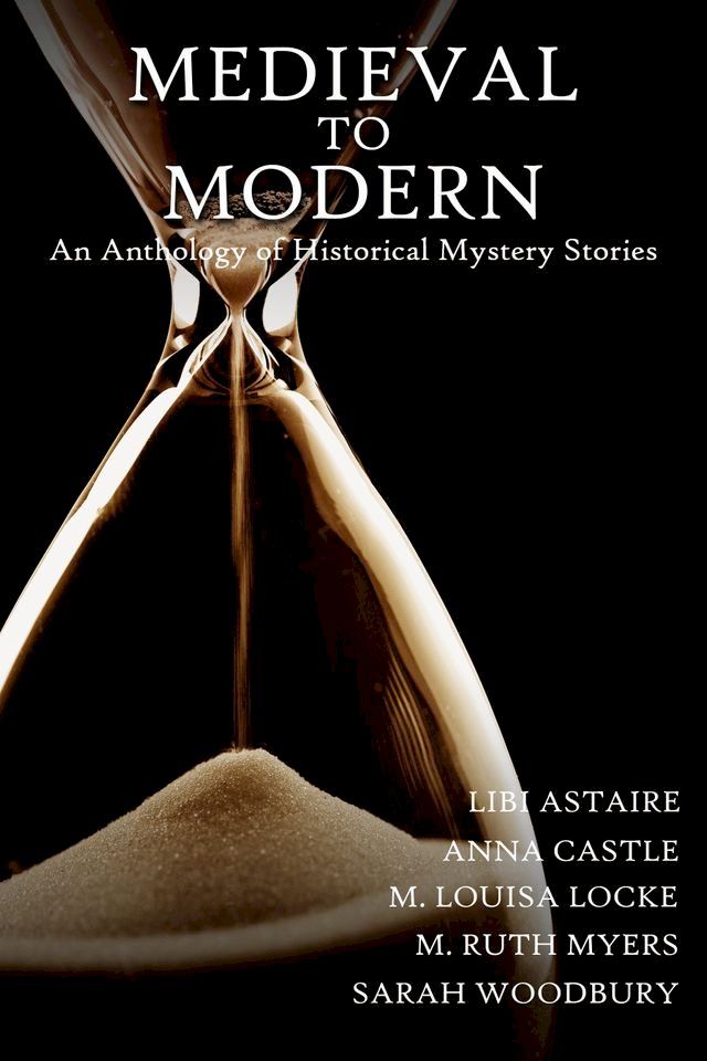  Medieval to Modern: An Anthology of Historical Mystery Stories(Kobo/電子書)