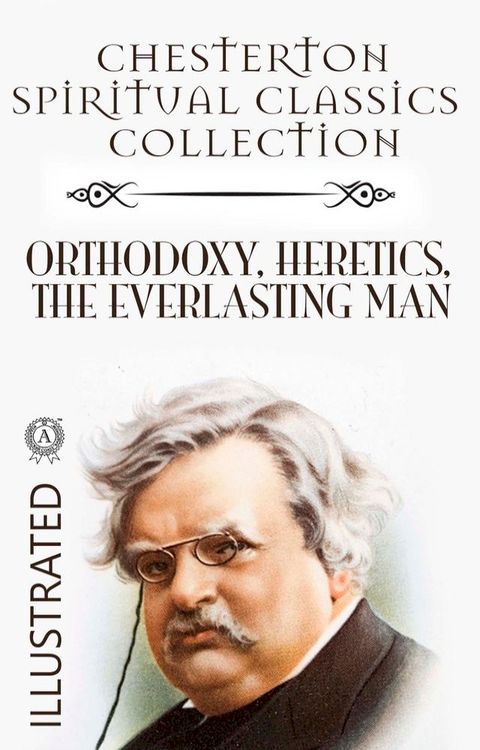 Chesterton Spiritual Classics Collection. Illustrated(Kobo/電子書)