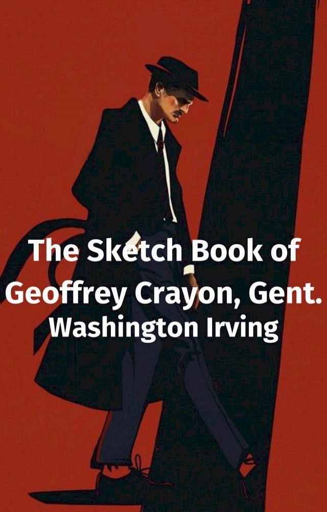  The Sketch Book of Geoffrey Crayon, Gent.(Kobo/電子書)