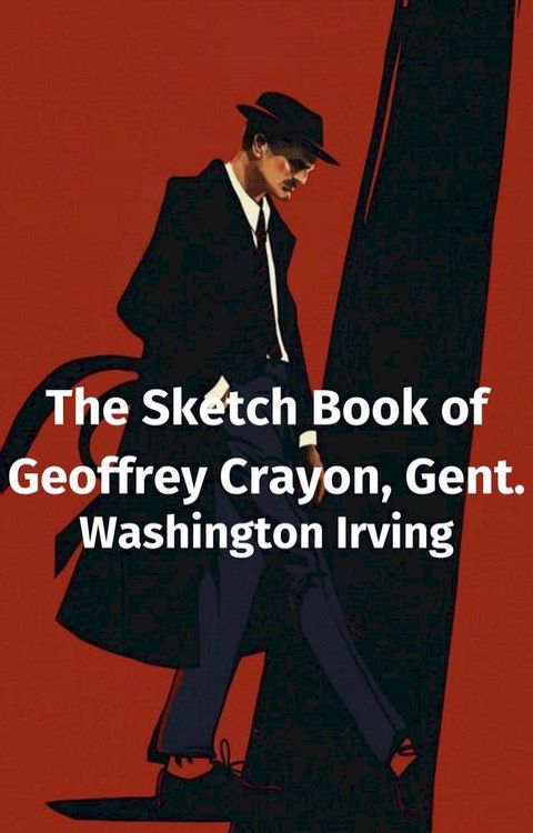 The Sketch Book of Geoffrey Crayon, Gent.(Kobo/電子書)