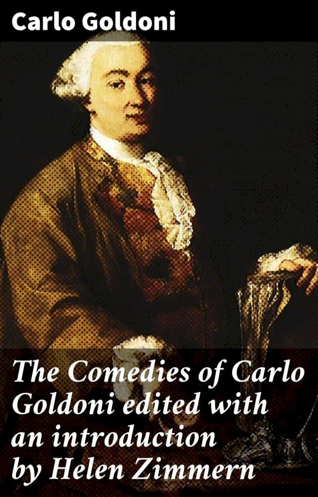  The Comedies of Carlo Goldoni edited with an introduction by Helen Zimmern(Kobo/電子書)