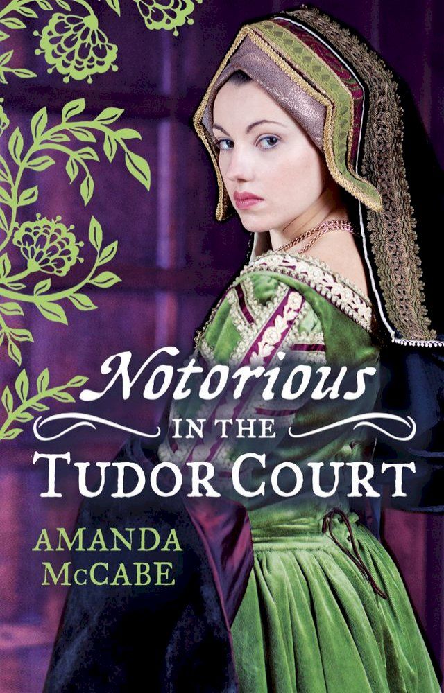  NOTORIOUS in the Tudor Court: A Sinful Alliance / A Notorious Woman(Kobo/電子書)