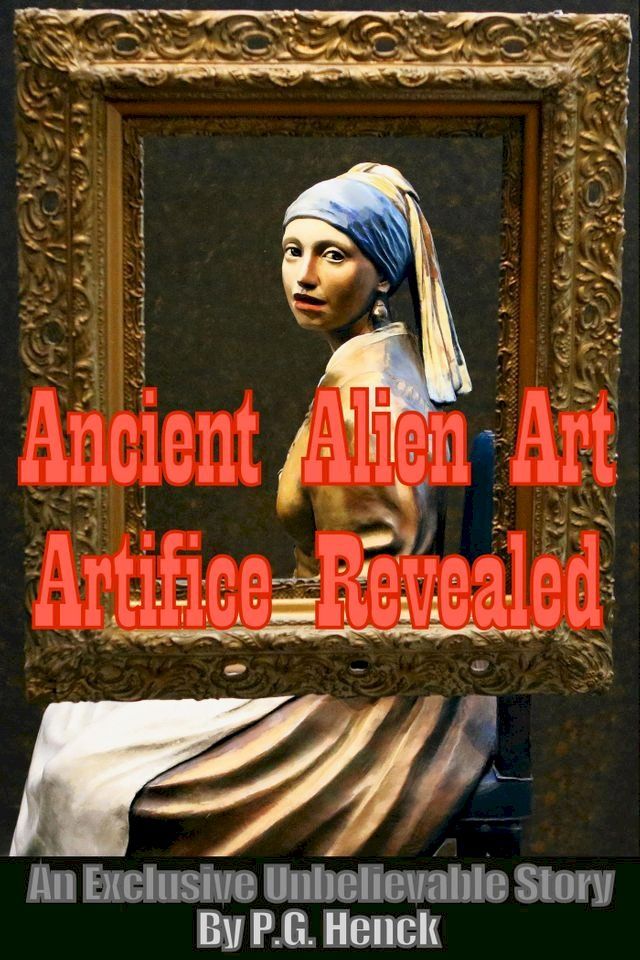  Ancient Alien Art Artifice Revealed(Kobo/電子書)