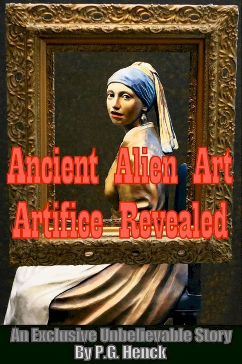 Ancient Alien Art Artifice Revealed(Kobo/電子書)