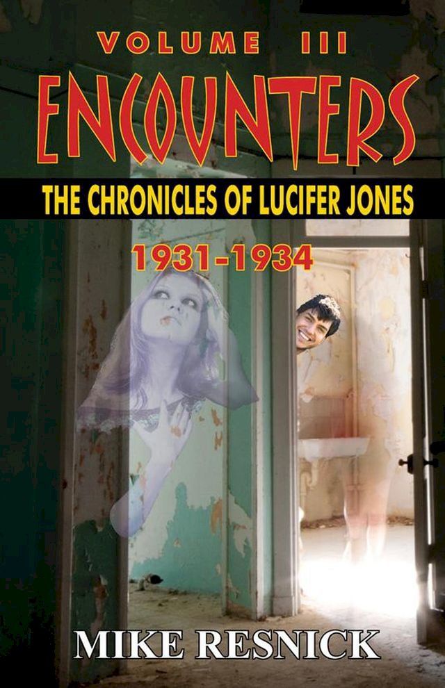  Encounters: The Chronicles of Lucifer Jones, Volume III, 1931-1934(Kobo/電子書)