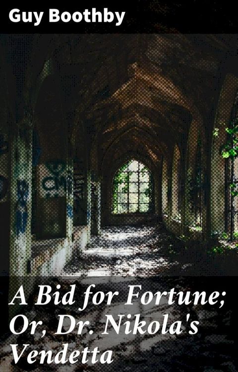 A Bid for Fortune; Or, Dr. Nikola's Vendetta(Kobo/電子書)