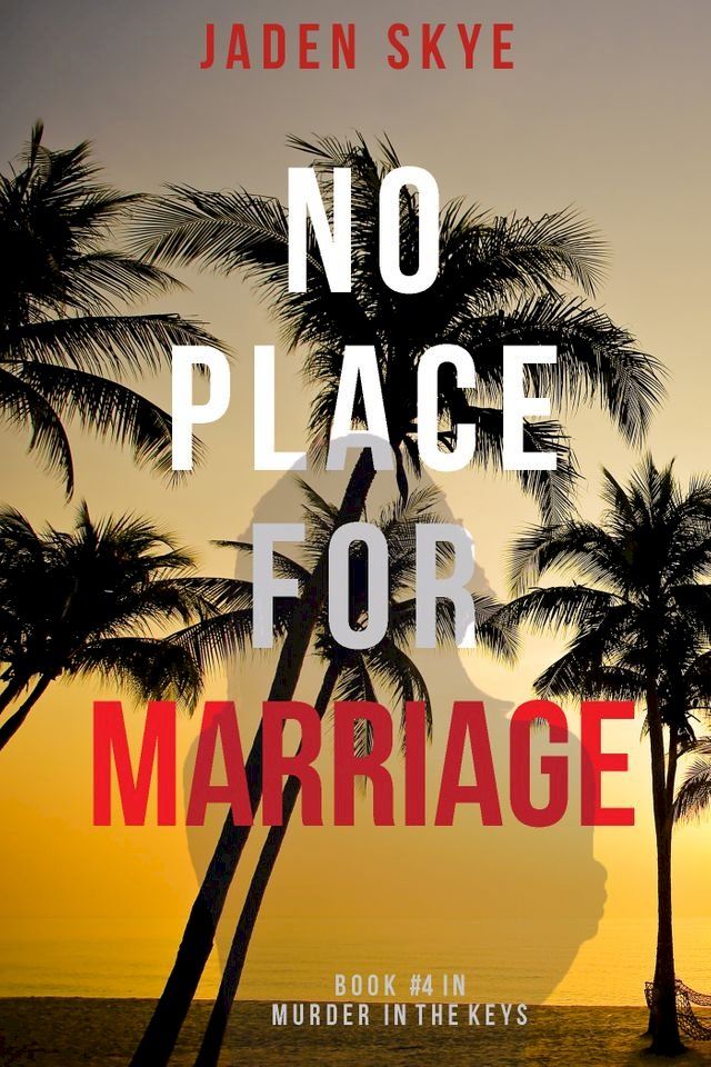  No Place for Marriage (Murder in the Keys—Book #4)(Kobo/電子書)