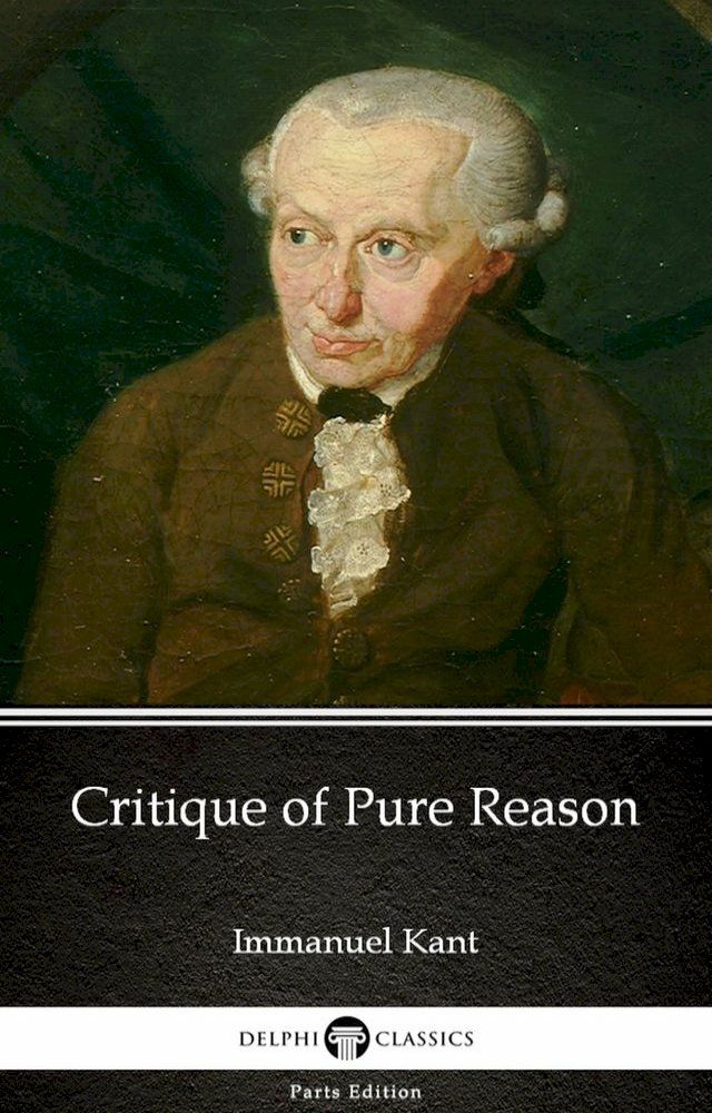  Critique of Pure Reason by Immanuel Kant - Delphi Classics (Illustrated)(Kobo/電子書)