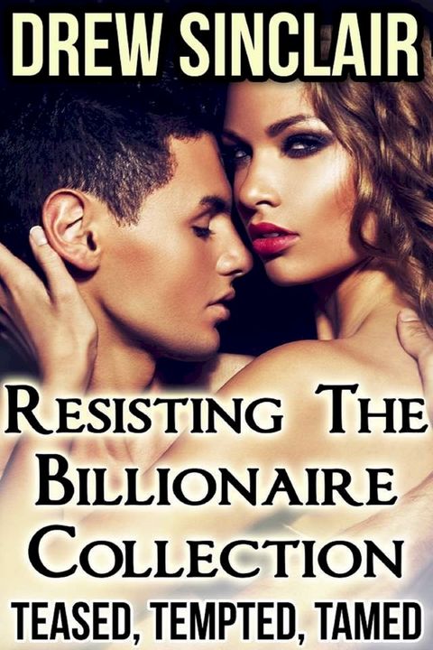 Resisting the Billionaire Collection(Kobo/電子書)