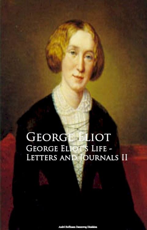 George Eliot's Life - Letters and Journals II(Kobo/電子書)