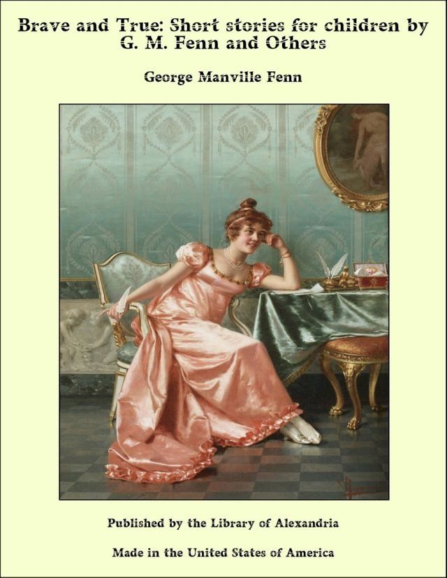  Brave and True: Short Stories for Children by George Manville Fenn and Others(Kobo/電子書)