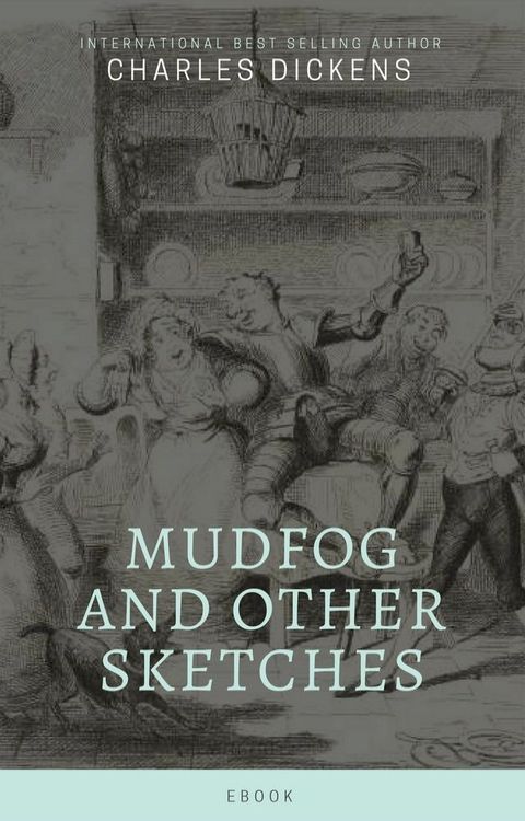 Mudfog and Other Sketches(Kobo/電子書)