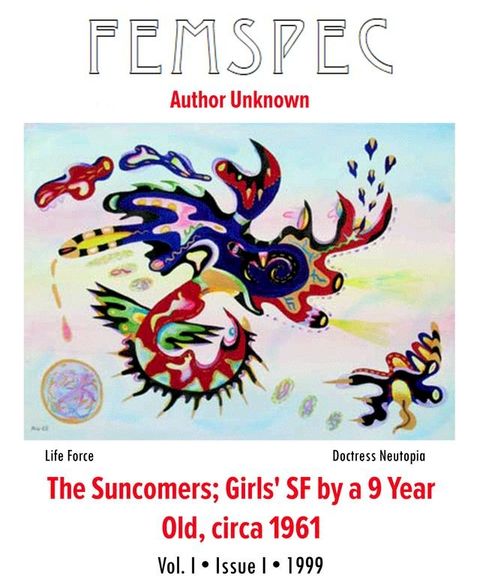 The Suncomers; Girls' SF by a 9 Year Old, circa 1961 Chapter 1, Femspec Issue 1.1(Kobo/電子書)