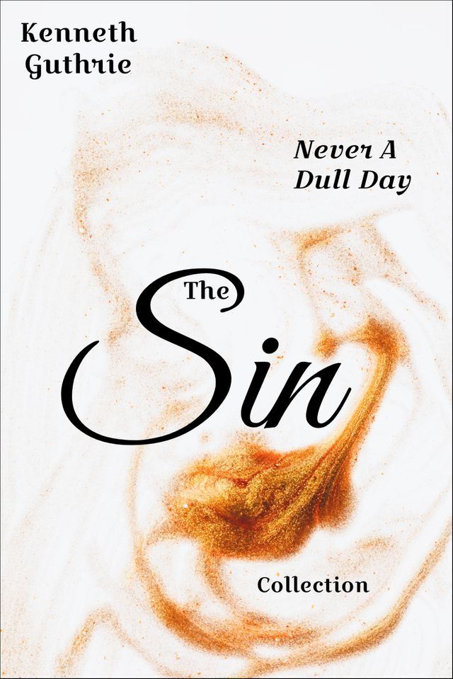  The Sin Collection: Never A Dull Day(Kobo/電子書)