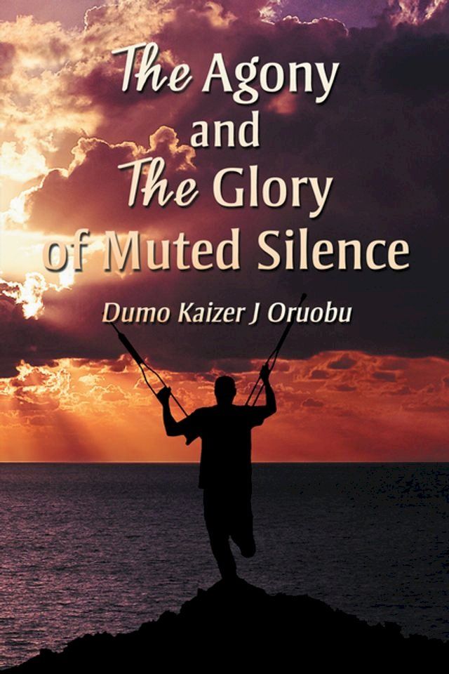  The Agony and the Glory of Muted Silence(Kobo/電子書)