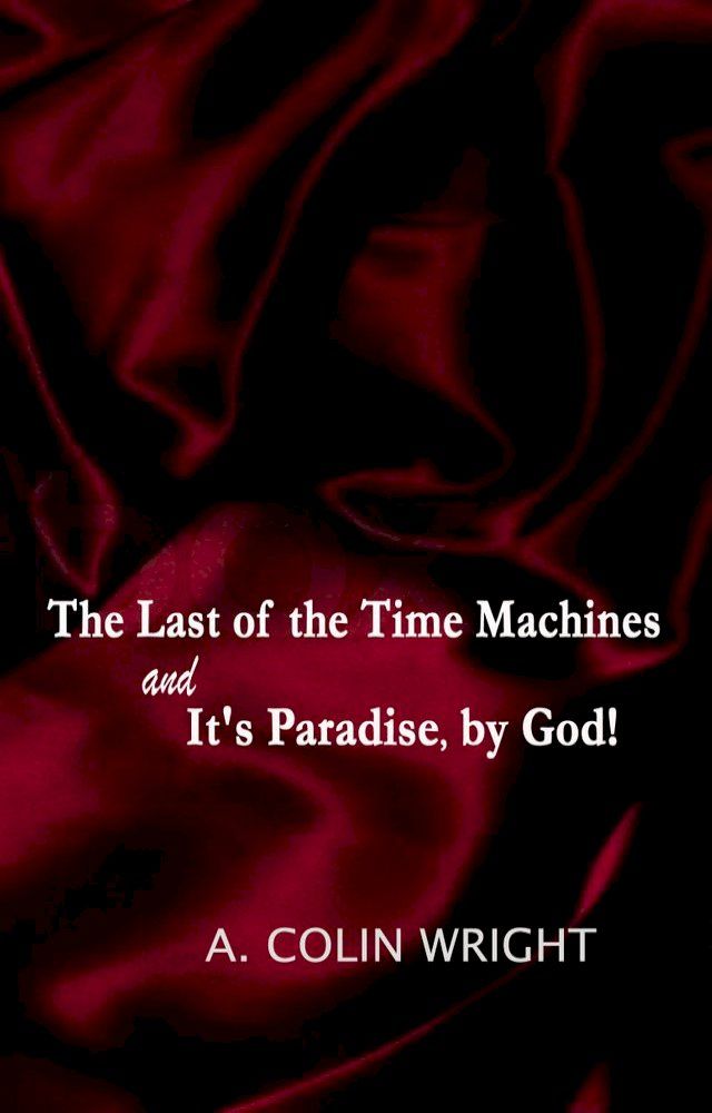  The Last of the Time Machines and It’s Paradise, by God!(Kobo/電子書)