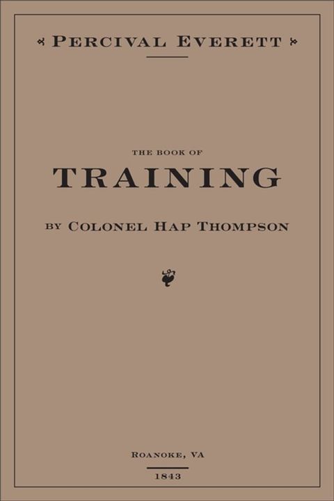 The Book of Training by Colonel Hap Thompson of Roanoke, VA, 1843(Kobo/電子書)