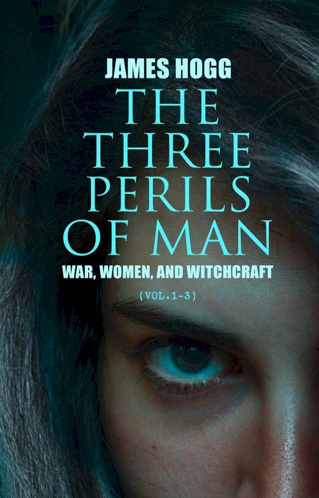  The Three Perils of Man: War, Women, and Witchcraft (Vol.1-3)(Kobo/電子書)