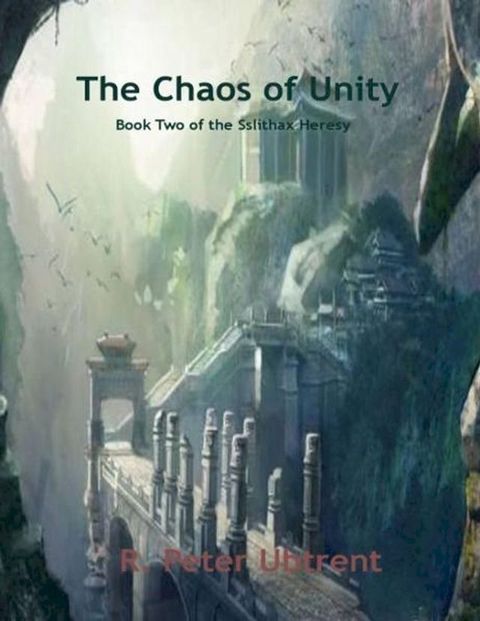 The Chaos of Unity: Book two of the Sslithax Heresy(Kobo/電子書)