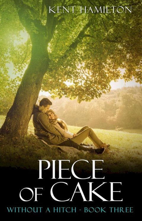 Piece of Cake: Without A Hitch Book Three(Kobo/電子書)