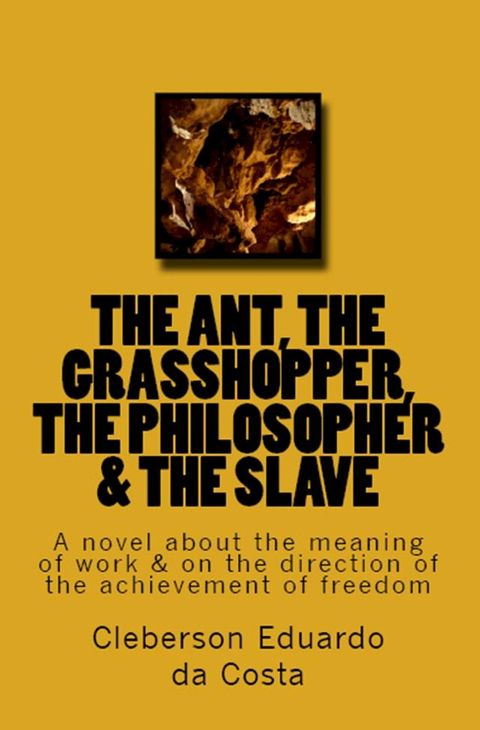 THE ANT, THE GRASSHOPPER, THE PHILOSOPHER & THE SLAVE(Kobo/電子書)