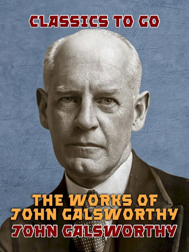  The Works of John Galsworthy(Kobo/電子書)