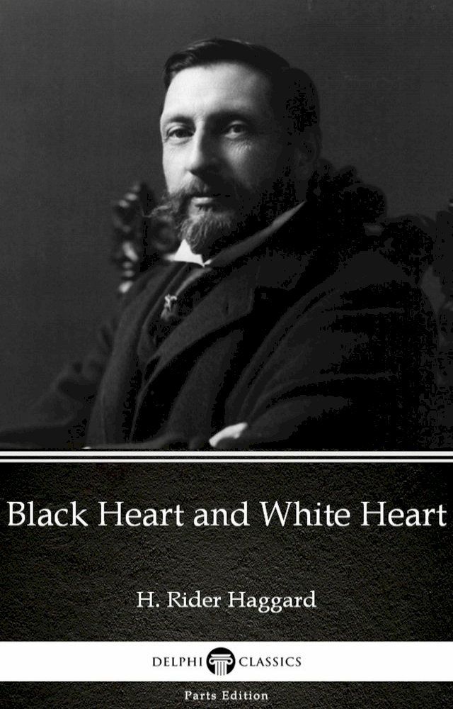  Black Heart and White Heart by H. Rider Haggard - Delphi Classics (Illustrated)(Kobo/電子書)