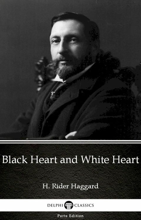 Black Heart and White Heart by H. Rider Haggard - Delphi Classics (Illustrated)(Kobo/電子書)