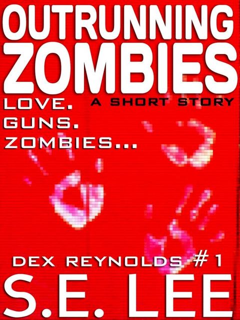 Outrunning Zombies: a postapocalyptic thriller short story with romance (Dex Reynolds #1)(Kobo/電子書)