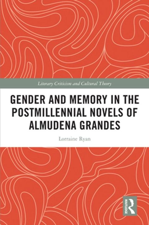 Gender and Memory in the Postmillennial Novels of Almudena Grandes(Kobo/電子書)