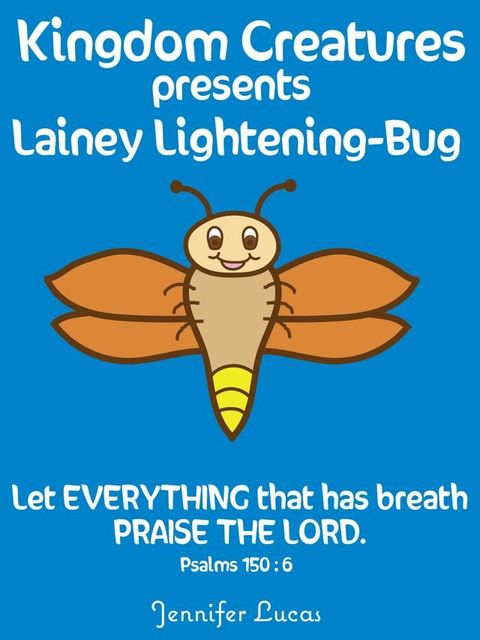 Kingdom Creatures presents Lainey Lightening-Bug(Kobo/電子書)