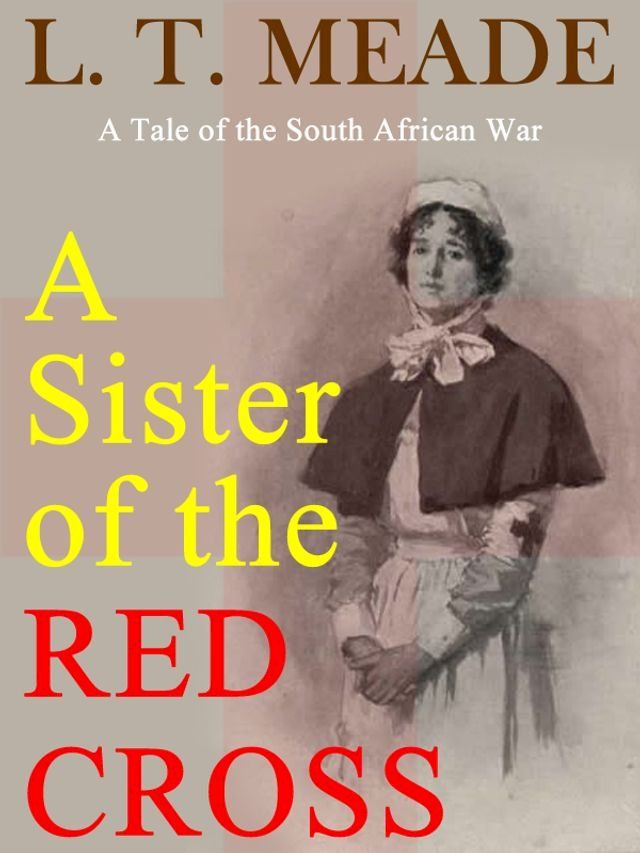  A Sister of the RED CROSS: A Tale of the South African War(Kobo/電子書)