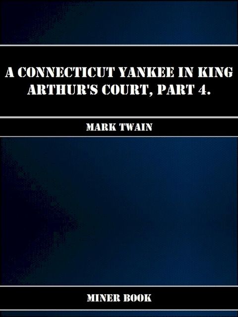 A Connecticut Yankee in King Arthurs Court, Part 4.(Kobo/電子書)