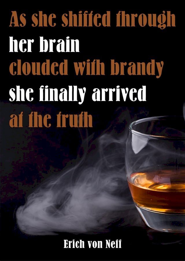  As She Sifted Through Her Brain Clouded with Brandy She Finally Arrived at the Truth(Kobo/電子書)