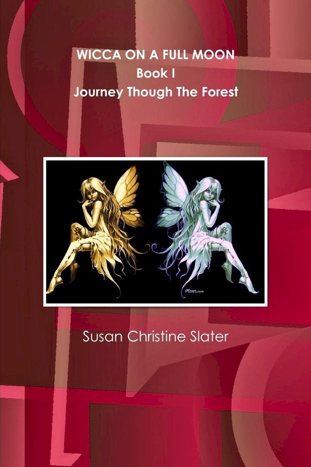  Wicca On a Full Moon: Book 1- Journey Though the Forest(Kobo/電子書)