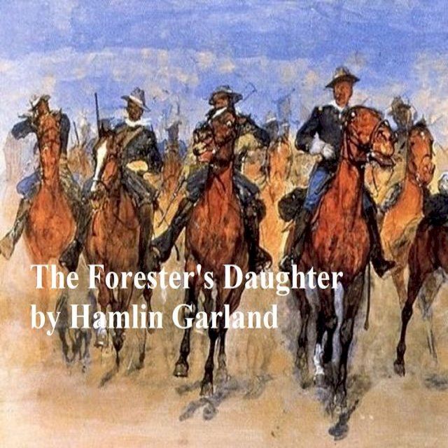  The Forester's Daughter, A Romance of the Bear-Tooth Range(Kobo/電子書)